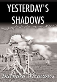 Title: Yesterday's Shadows, Author: Barbara Meadows