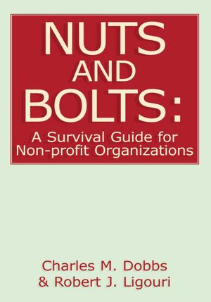 Nuts and Bolts: A Survival Guide for Non-profit Organizations