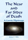 The Near and Far Sides of Death: A Cosmic Pilgrimage