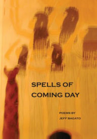 Title: Spells of Coming Day, Author: Jeff Bagato