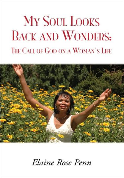 My Soul Looks Back and Wonders: The Call of God on a Woman's Life: The Call of God on a Woman's Life