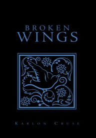 Title: Broken Wings, Author: Karlon Cruse