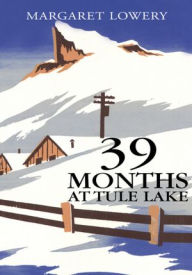 Title: 39 Months at Tule Lake, Author: Margeret Lowery