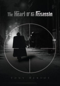 Title: The Heart Of An Assassin, Author: Tony Bertot