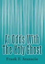 At Odds With The Holy Ghost