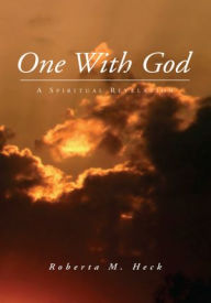 Title: One With God: A Spiritual Revelation, Author: Roberta M. Heck