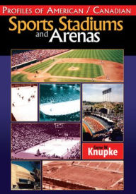 Title: Profiles of American / Canadian Sports Stadiums and Arenas, Author: Gene W. Knupke
