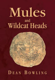 Title: Mules And Wildcat Heads, Author: Dean Bowling