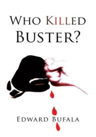 Title: Who Killed Buster?, Author: Edward Bufala