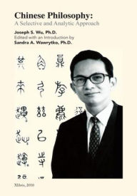 Title: Chinese Philosophy: A Selective and Analytic Approach, Author: George Sun