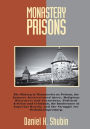 Monastery Prisons: The History of Monasteries as Prisons, the Inmates Incarcerated there, Religiou