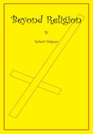Title: Beyond Religion, Author: Robert Wagner