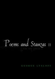 Title: Poems and Stanzas II, Author: George Lysloff