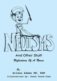 Title: Neoisms: And Other Stuff! Reflections of a Nurse, Author: Arlene Y. Adams