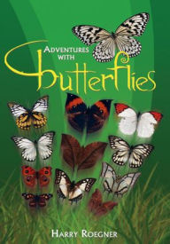 Title: Adventures with Butterflies, Author: Harry Roegner