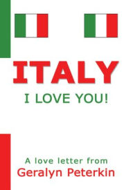 Title: Italy: I Love You!, Author: Geralyn Peterkin