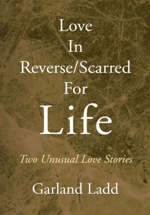Love In Reverse/Scarred For Life: Two Unusual Love Stories