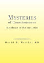 Mysteries of Consciousness: In defense of the mysteries