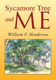 Title: Sycamore Tree and Me, Author: William F. Henderson