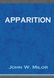 Title: Apparition, Author: John W. Milor