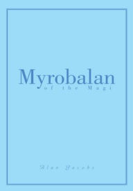 Title: Myrobalan of the Magi, Author: Alan Jacobs