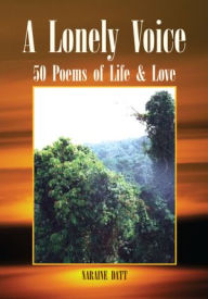 Title: A Lonely Voice: 50 Poems of Life & Love, Author: Naraine Datt