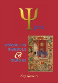 Title: Psi: Portal to Symbols and Images, Author: Kay Gameiro