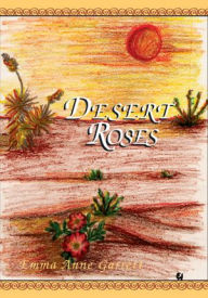 Title: Desert Roses, Author: Emma Anne Garrett