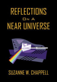 Title: Reflections On A Near Universe, Author: Suzanne W. Chappell