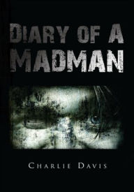 Title: Diary of A Madman, Author: Charlie Davis