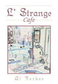 Title: L' Strange Cafe, Author: Al Ferber