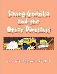 Title: Saving Godzilla and the Other Dinosaurs, Author: Eve Hunt