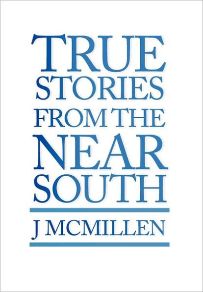 True Stories from the Near South