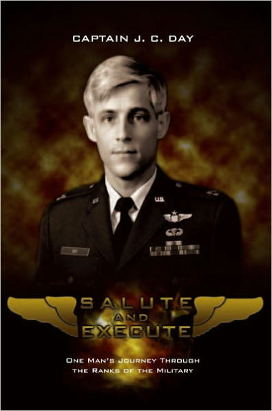 Salute and Execute: One Man's Journey Through the Ranks of the Military