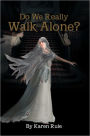 Do We Really Walk Alone?