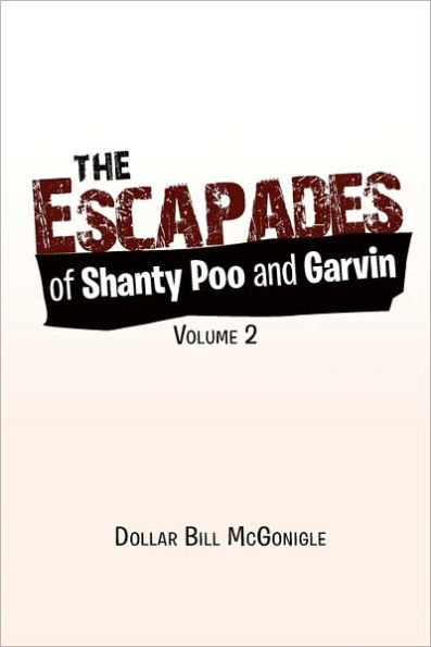 The Escapades of Shanty Poo and Garvin: Volume 2