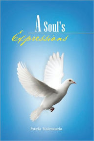 Title: A Soul's Expressions, Author: Estela Valenzuela