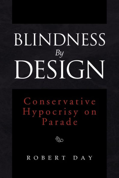 Blindness By Design: Conservative Hypocrisy on Parade