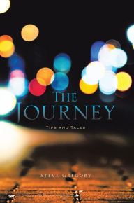 Title: The Journey: Tips and Tales, Author: Steve Gregory