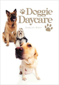 Title: Doggie Daycare, Author: Hadley West