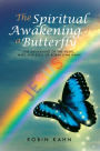 The Spiritual Awakening of a Butterfly: The awakening of the Heart, Mind and Soul of Robin Lynn Kahn