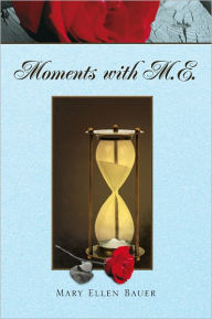 Title: Moments with M.E., Author: Mary Ellen Bauer