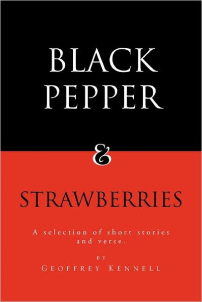 Black Pepper and Strawberries: A Selection of Short Stories and Verse