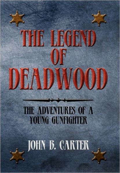 The Legend of Deadwood: Adventures a Young Gunfighter