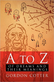 Title: A to Z of Dreams and Their Meanings, Author: Gordon Cotter