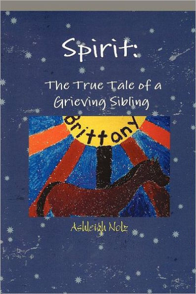 Spirit: a True Life Tale of Grieving Sibling