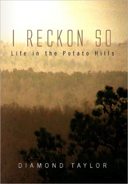I Reckon So: Life in the Potato Hills