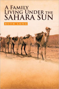 Title: A Family Living Under the Sahara Sun, Author: Ruth Long