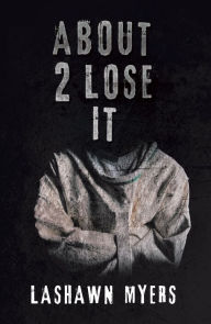 Title: About 2 Lose It, Author: Lashawn Myers