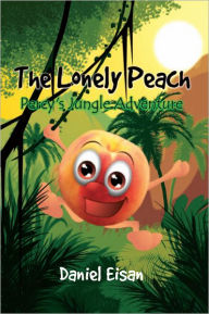 Title: The Lonely Peach: Percy'S Jungle Adventure, Author: Daniel Eisan